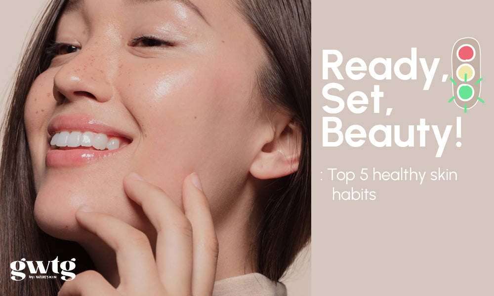 Ready, Set, Beauty!: Top 5 healthy skin habits